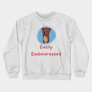 Easily Embearassed Crewneck Sweatshirt